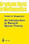 An Introduction to Banach Space Theory (Graduate Texts in Mathematics, 183)