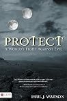 Protect: A World's Fight Against Evil Protect: A World's Fight Against Evil