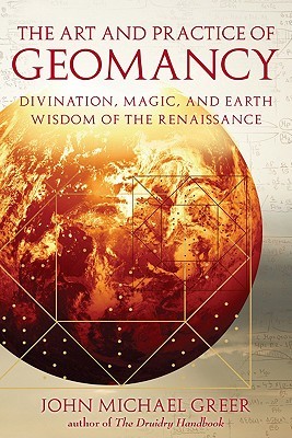The Art and Practice of Geomancy: Divination, Magic, and Earth Wisdom of the Renaissance (Paperback)