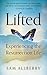 Lifted: Experiencing the Resurrection Life