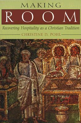 Making Room: Recovering Hospitality as a Christian Tradition (Paperback)