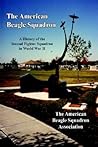 The American Beagle Squadron: A History of the Second Fighter Squadron in World War II The American Beagle Squadron: A History of the Second Fighter Squadron in World War II