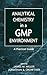 Analytical Chemistry in a GMP Environment by James M. Miller