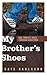 My Brother's Shoes by Kate Karlsson