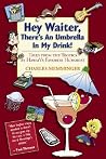 Hey Waiter, There's an Umbrella in My Drink!: Tales from the Tropics by Hawai'i's Favorite Humorist Hey Waiter, There's an Umbrella in My Drink!: Tales from the Tropics by Hawai'i's Favorite Humorist