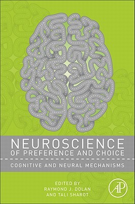 Neuroscience of Preference and Choice: Cognitive and Neural Mechanisms (Hardcover)