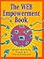 The Web Empowerment Book: An Introduction and Connection Guide to the Internet and the World-Wide Web