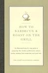 How to Barbecue & Roast on the Grill