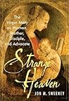 Strange Heaven: The Virgin Mary as Woman, Mother, Disciple and Advocate