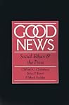 Good News: Social Ethics and the Press (Communication and Society)