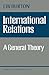 International Relations: A General Theory