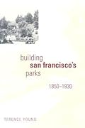 Building San Francisco's Parks, 1850–1930