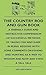 The Country Rod And Gun Book - A Friendly Guide And Instructive Compendium Of Successful Methods Of Taking Fish And Game In Rural Regions With Some ... A Way To Wisdom And Now And Then A Tall Tale