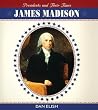 James Madison (Presidents and Their Times) James Madison (Presidents and Their Times)