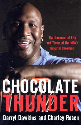Chocolate Thunder: The Uncensored Life and Time of Darryl Dawkins (Hardcover)