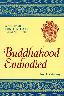 Buddhahood Embodied: Sources of Controversy in India and Tibet (Buddhist Studies (Dis))