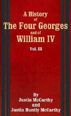 A History of the Four Georges and of William IV (Paperback)