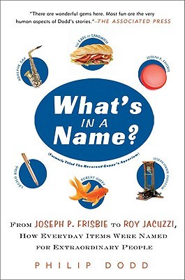 What's in a Name?: From Joseph P. Frisbie to Roy Jacuzzi, How Everyday Items Were Named for Extraordinary People (Paperback)