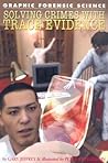 Solving Crimes with Trace Evidence (Graphic Forensic Science) Solving Crimes with Trace Evidence (Graphic Forensic Science)