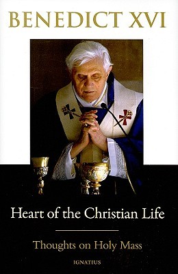 Heart of the Christian Life: Thoughts on the Holy Mass (Hardcover)