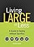 Living Large On Less: A Guide to Saving without Sacrifice