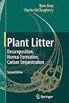 Plant Litter: Decomposition, Humus Formation, Carbon Sequestration Plant Litter: Decomposition, Humus Formation, Carbon Sequestration