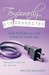 Temporarily Disconnected: How to Turn on the Power in Your Life