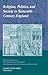 Religion, Politics, and Society in Sixteenth-Century England (Camden Fifth Series, Series Number 22)