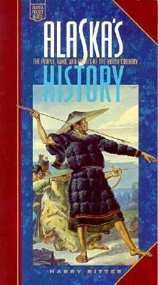 Alaska's History: The People, Land, and Events of the North Country (Alaska Pocket Guide)