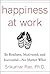 Happiness at Work: Be Resilient, Motivated, and Successful - No Matter What