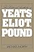 The Political Aesthetic of Yeats, Eliot, and Pound by Michael North