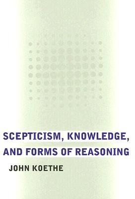 Scepticism, Knowledge, and Forms of Reasoning (Hardcover)