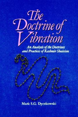 The Doctrine of Vibration: An Analysis of the Doctrines and Practices of Kashmir Shaivism (Paperback)