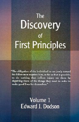 The Discovery of First Principles: Volume 1 (Paperback)