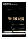 Run the Game by Jason  Myers
