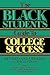 The Black Student's Guide to College Success: Revised and Updated by William J. Ekeler