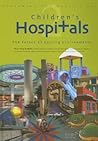 Designing the World's Best: Children's Hospitals 2--The Future of Healing Environments (Volume 2)