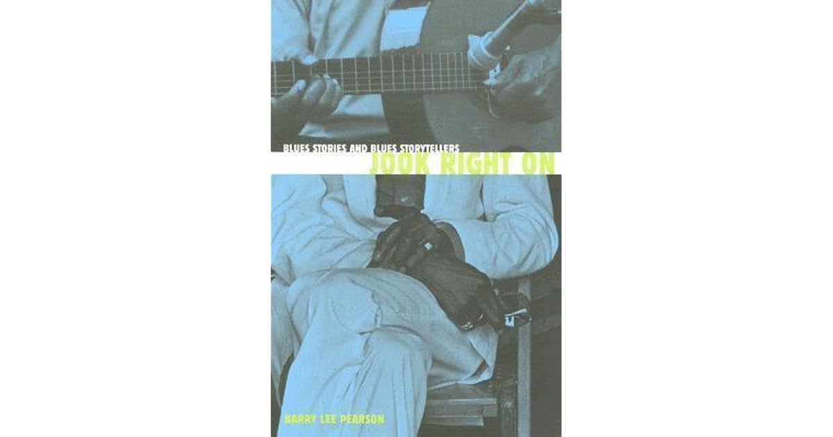 Jook Right On Blues Stories And Blues Storytellers By Barry - 