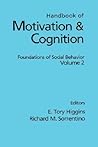 Handbook of Motivation and Cognition, Volume 2: Foundations of Social Behavior