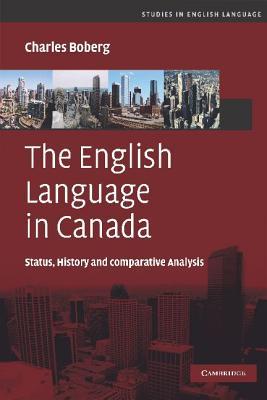 The English Language in Canada: Status, History and Comparative Analysis (Studies in English Language)
