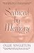 Seduced by Memory by Ollie L. Singleton