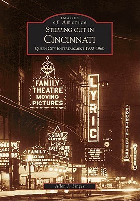 Stepping out in Cincinnati: Queen City Entertainment 1900-1960 (Images of America: Ohio)