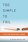 Too Simple to Fail: A Case for Educational Change
