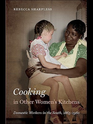 Cooking in Other Women's Kitchens: Domestic Workers in the South, 1865-1960 (Hardcover)