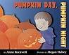 Pumpkin Day, Pumpkin Night by Anne Rockwell