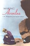 Making Avonlea: L. M. Montgomery and Popular Culture