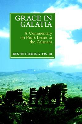 Grace in Galatia: A Commentary on Paul's Letter to the Galatians (Paperback)
