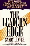 The Leader's Edge: How to Use Communication to Grow Your Business and Yourself The Leader's Edge: How to Use Communication to Grow Your Business and Yourself