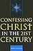 Confessing Christ in the Twenty-First Century