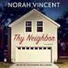 Thy Neighbor by Norah Vincent